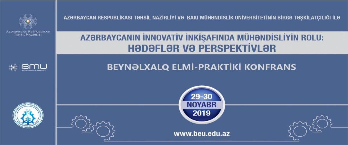 Azərbaycanın İnnovativ İnkişafında Mühəndisliyin Rolu: Məqsədlər və Perspektivlər Beynəlxalq Elmi-Praktik Konfrans